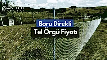 Boru Direkli Tel Çit Detayları